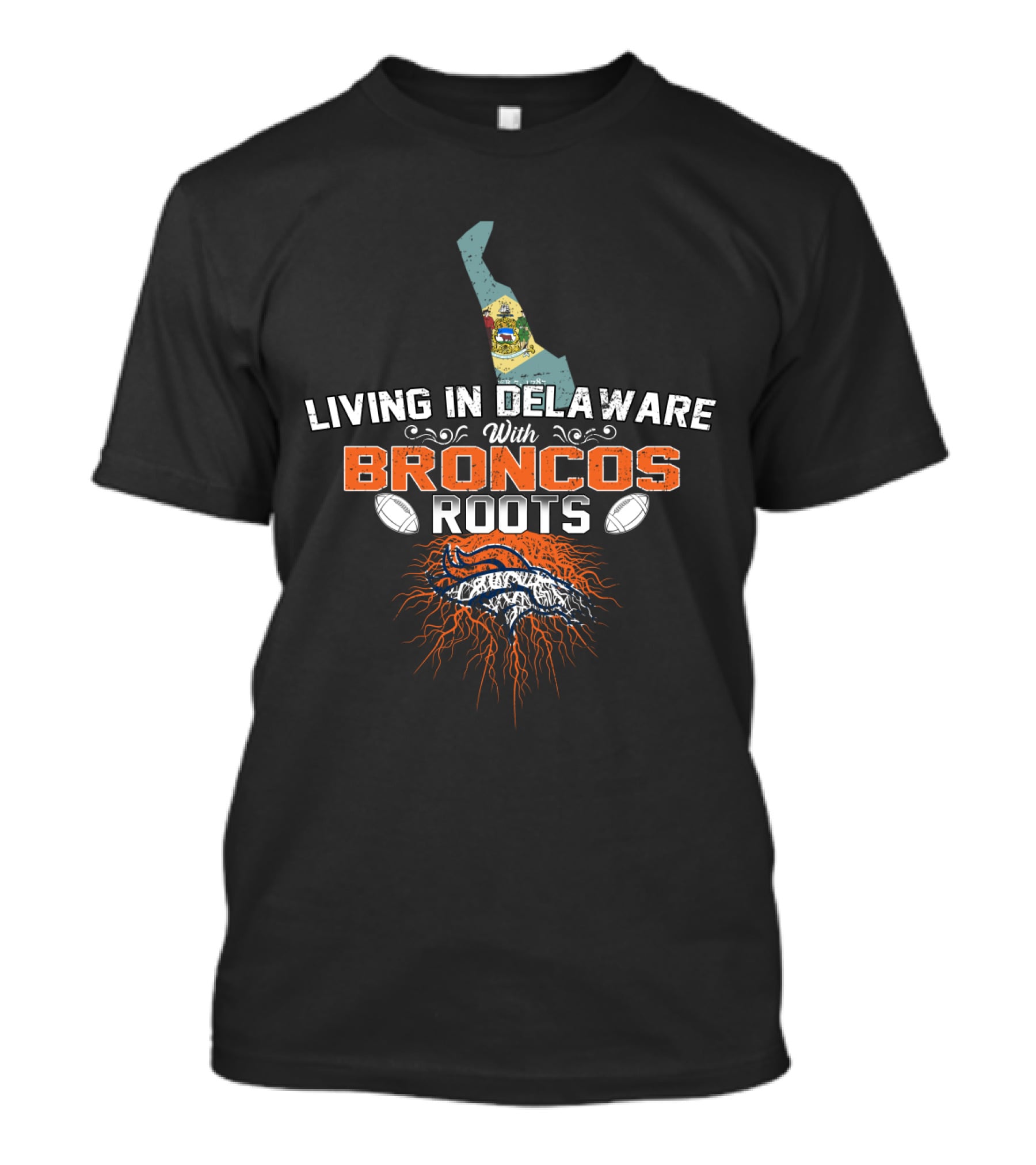 Living In Delaware With Broncos Roots Football Heritage T-Shirt