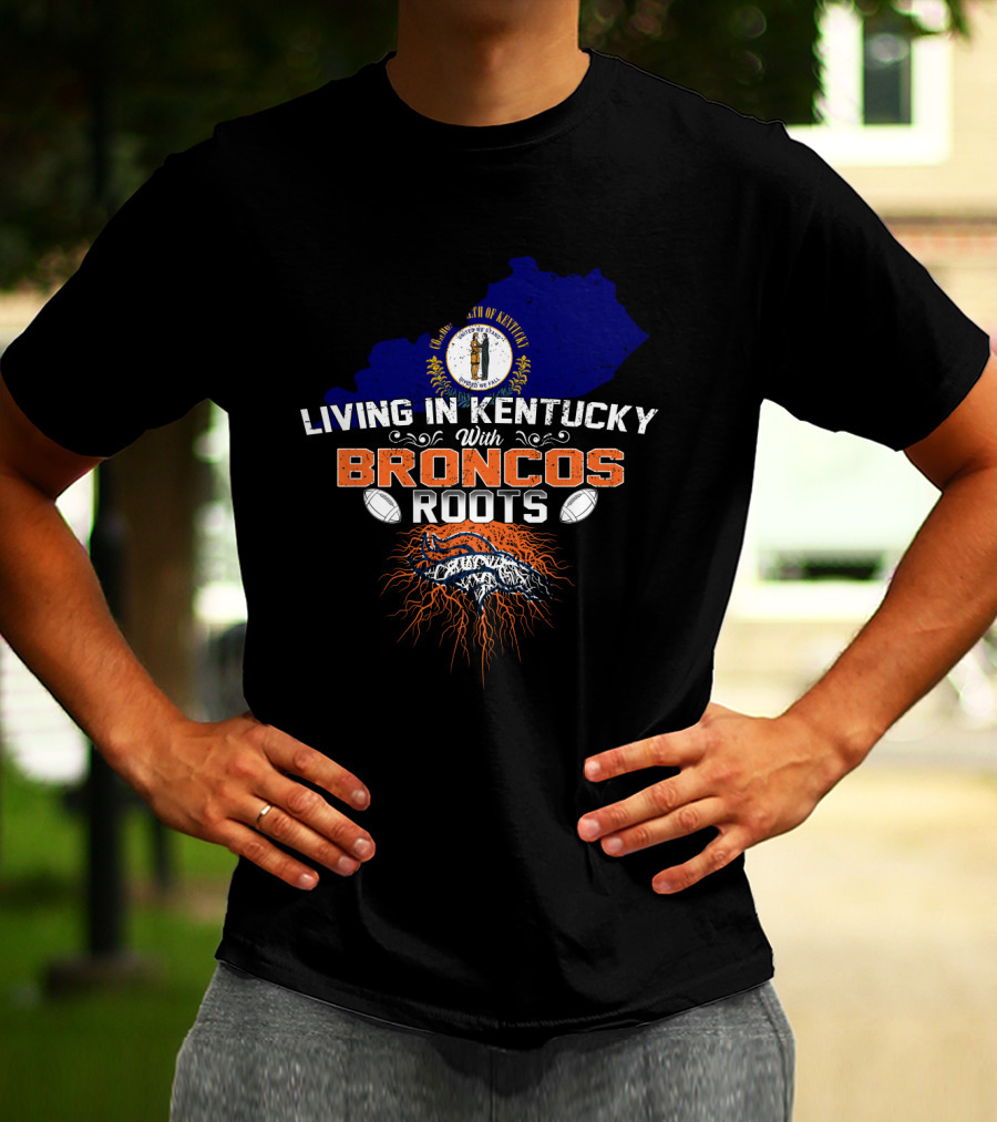 Living In Kentucky With Broncos Roots Denver Football Kentucky State Outline T-Shirt