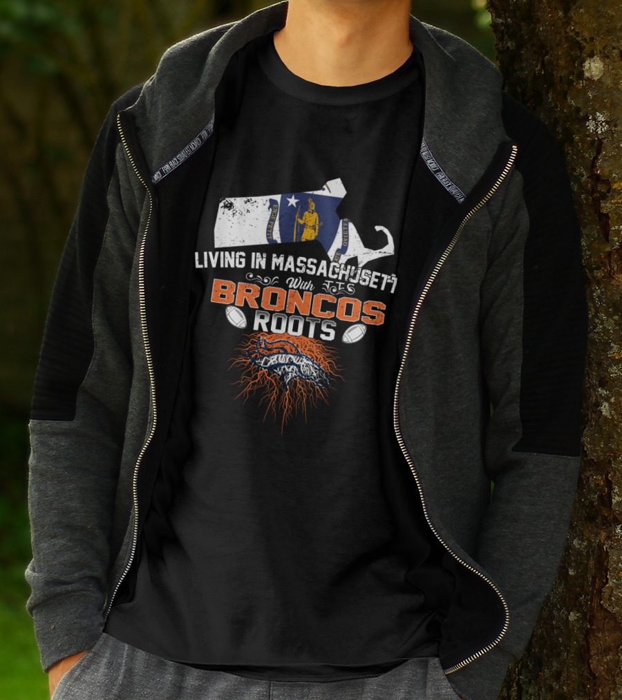 Living In Massachusetts With Broncos Roots Patriots Logo Flag Map Football Elements T-Shirt