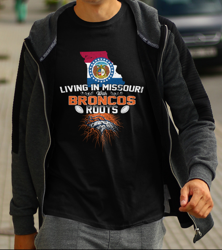 Living In Missouri With Broncos Roots Missouri State Flag Denver Broncos T-Shirt