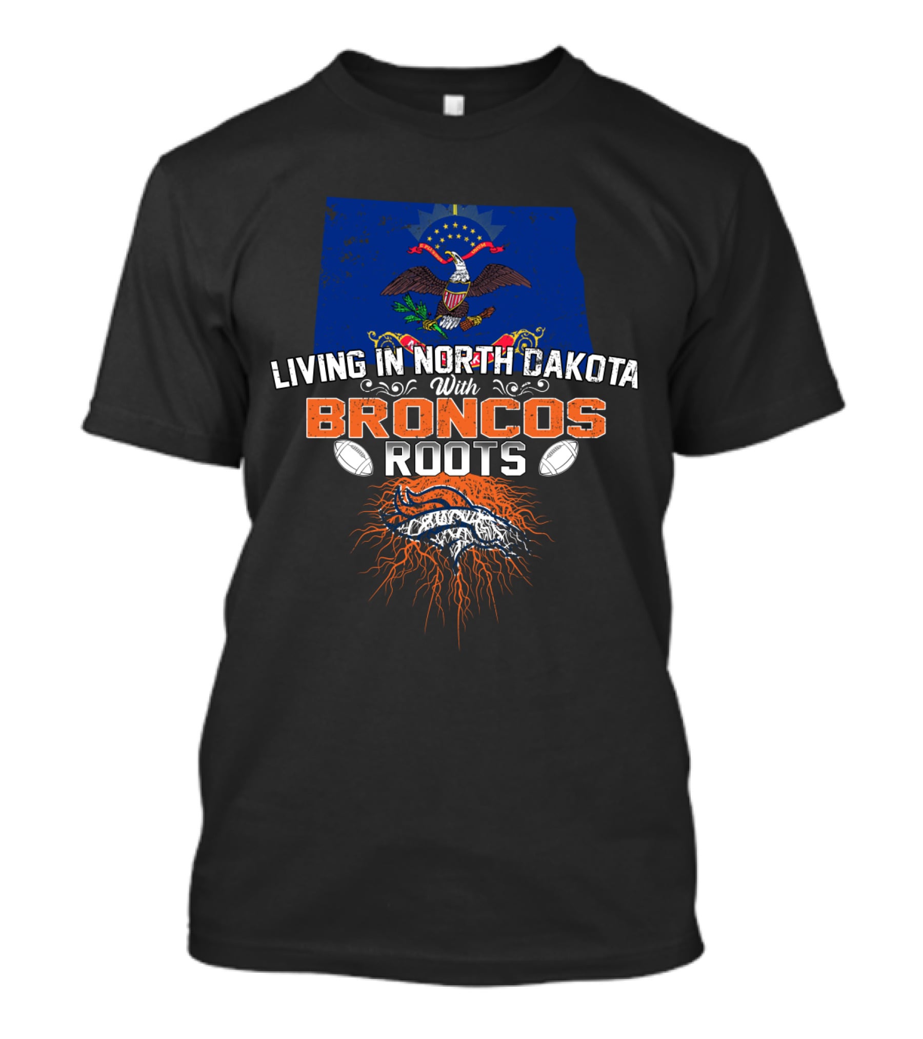 Living In North Dakota With Broncos Roots Flag Eagle Football T-Shirt