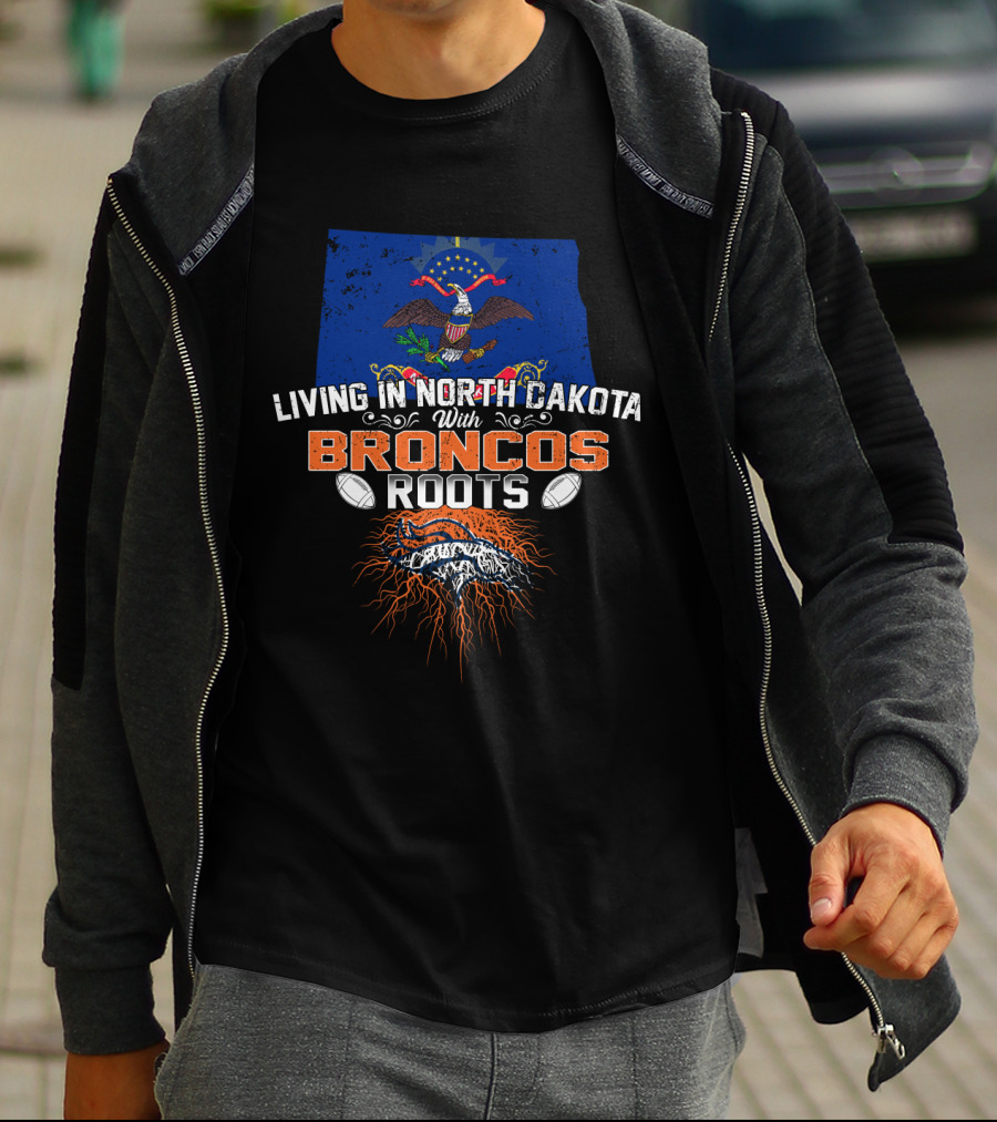 Living In North Dakota With Broncos Roots Flag Eagle Football T-Shirt
