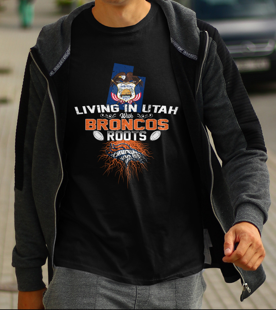 Living In Utah With Broncos Roots Proudly Displayed With Football Heritage T-Shirt