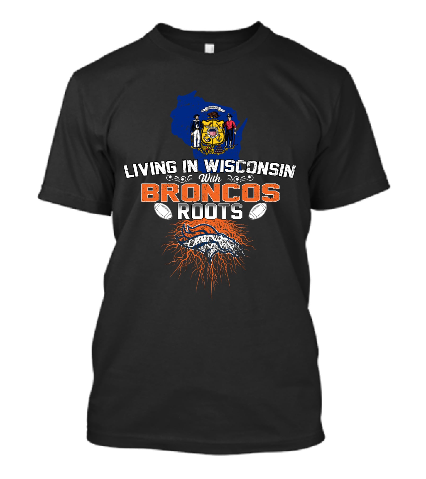 Living In Wisconsin With Broncos Roots Football Heritage T-Shirt
