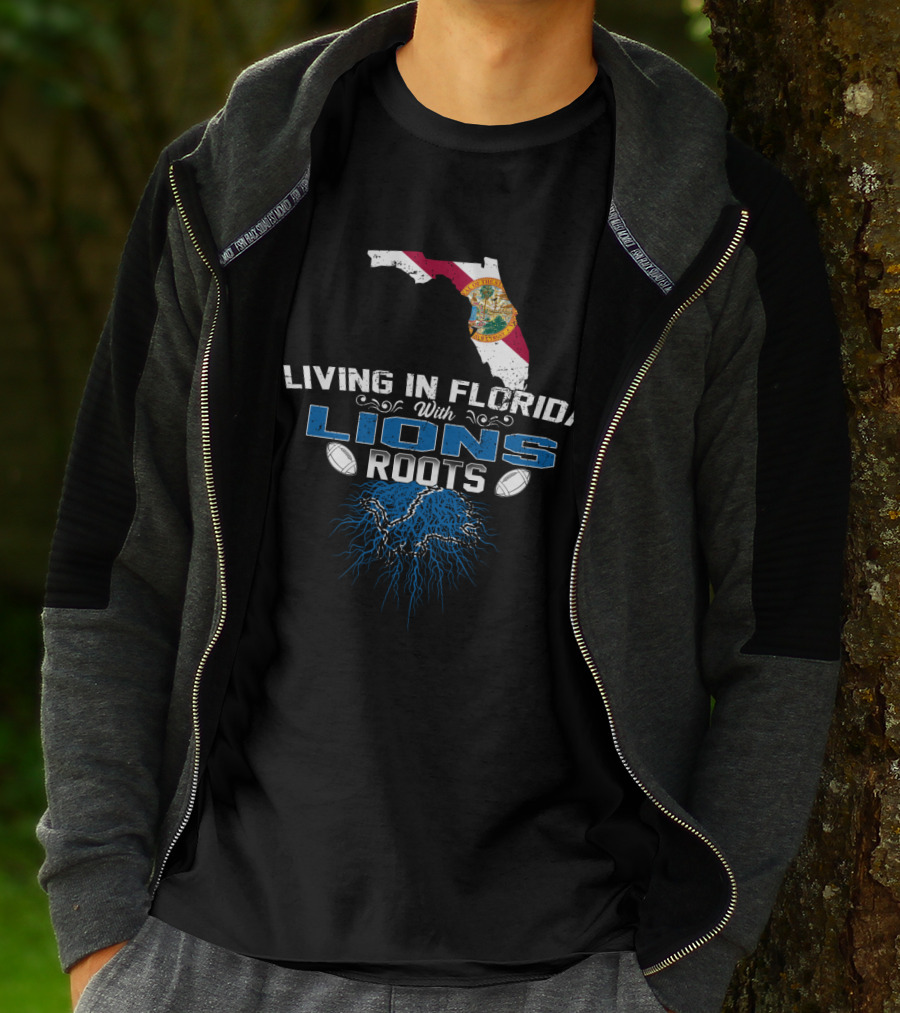 Living In Florida With Detroit Lions Roots Football T-Shirt