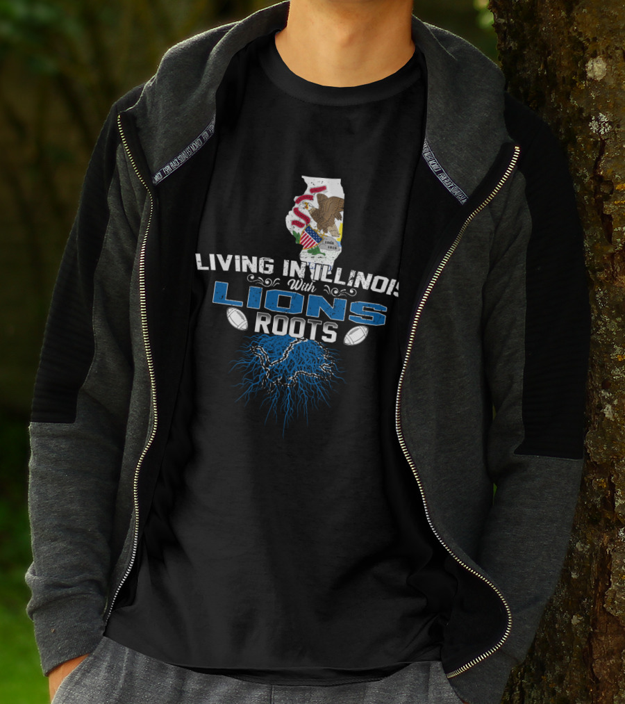 Living In Illinois With Lions Roots Football Pride T-Shirt