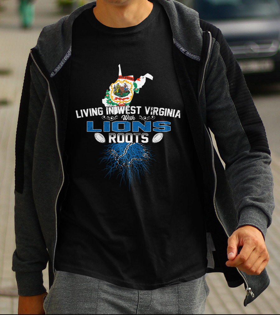 Living In West Virginia Proudly Embracing Lions Roots And Heritage T-Shirt