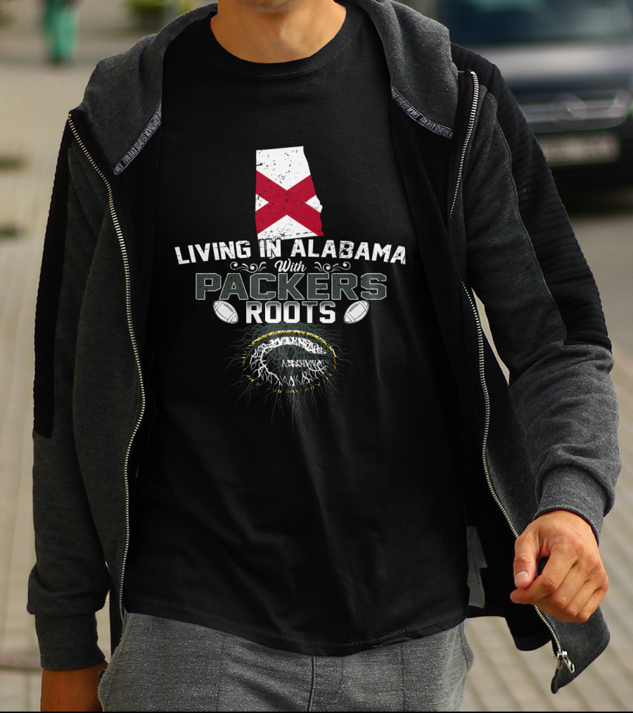 Living In Alabama With Packers Roots Football Pride T-Shirt