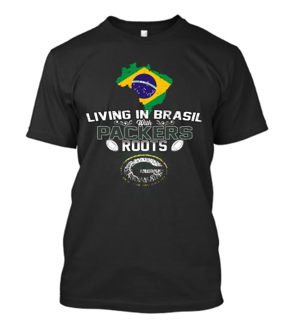 Living In Brasil With Green Bay Packers Roots Flag T-Shirt