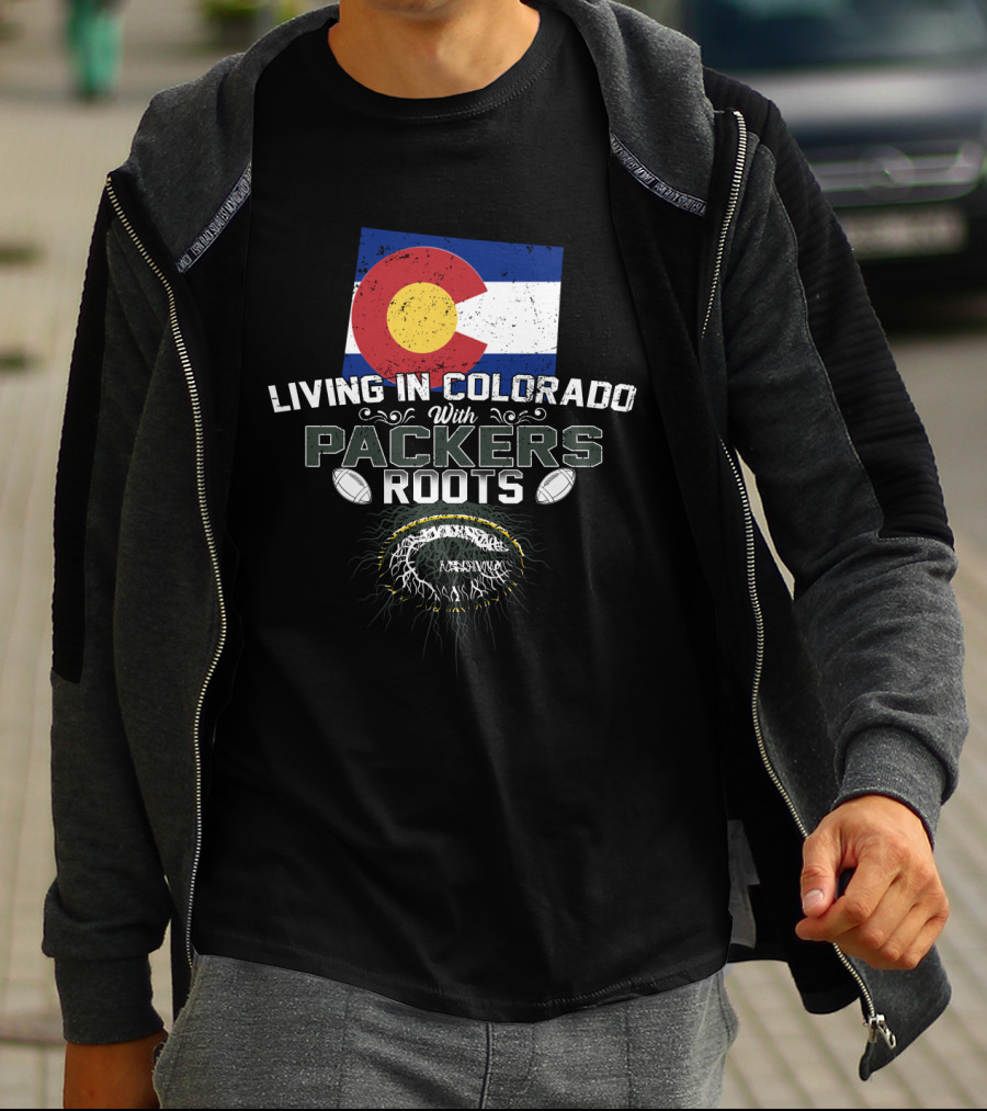 Living In Colorado With Packers Roots Flag And Football T-Shirt