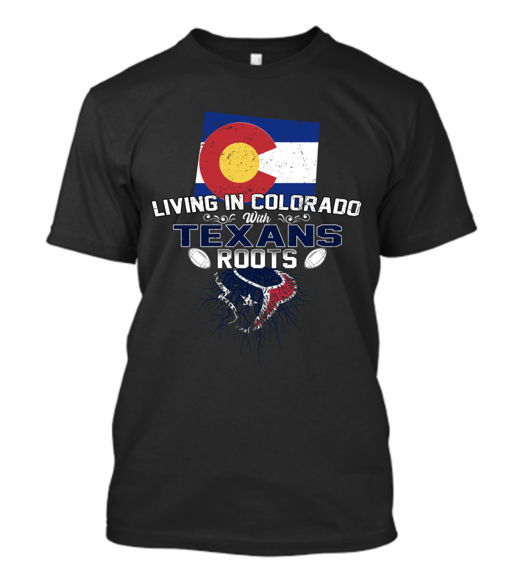 Living In Colorado With Texans Roots Flag And Football T-Shirt