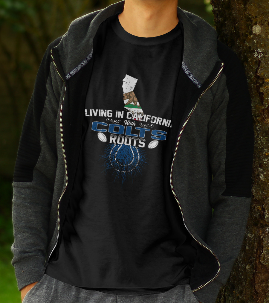 Living In California With Colts Roots Football State Flag T-Shirt