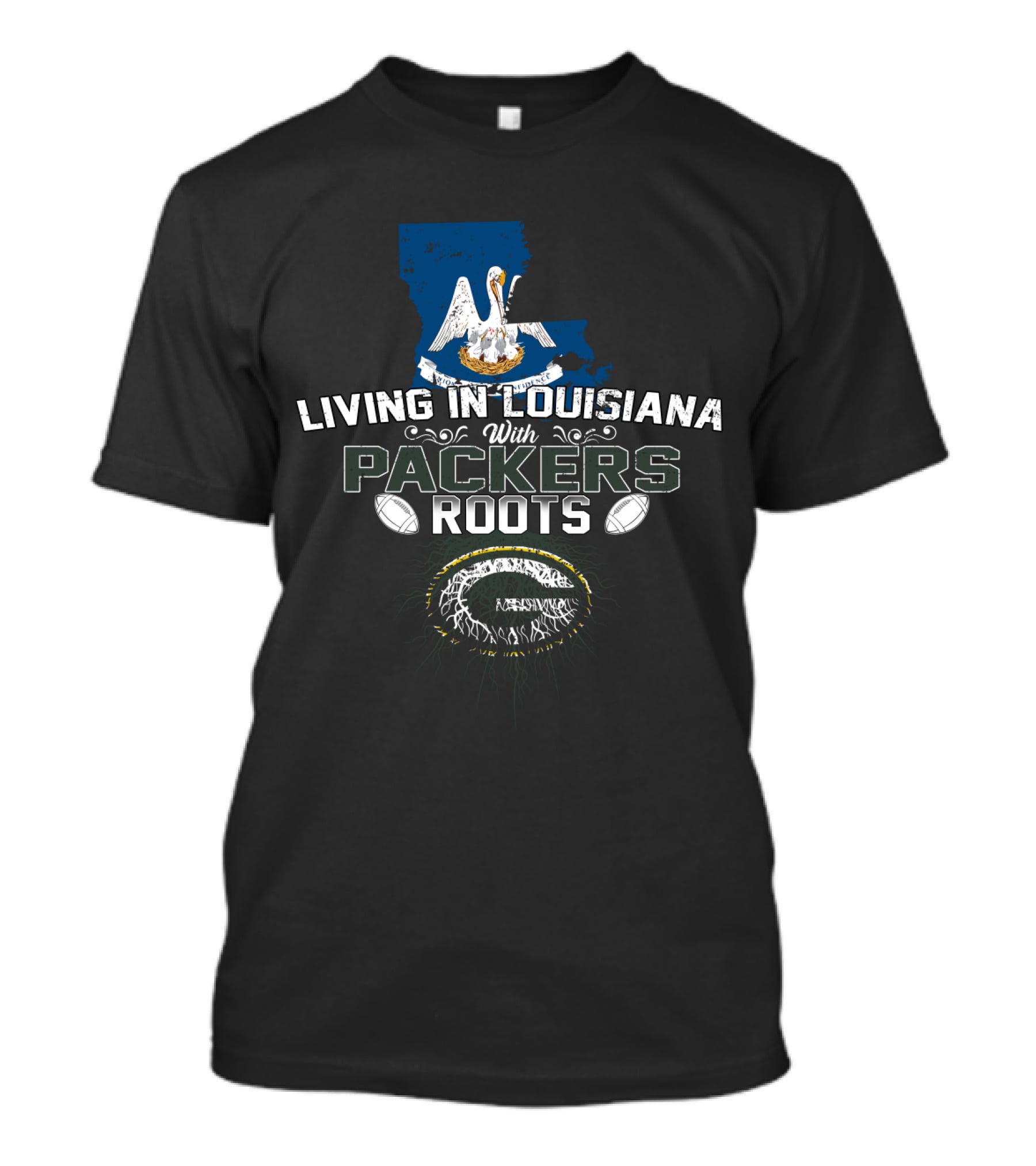 Living In Louisiana With Packers Roots Pelican State Green Bay Football Heritage T-Shirt