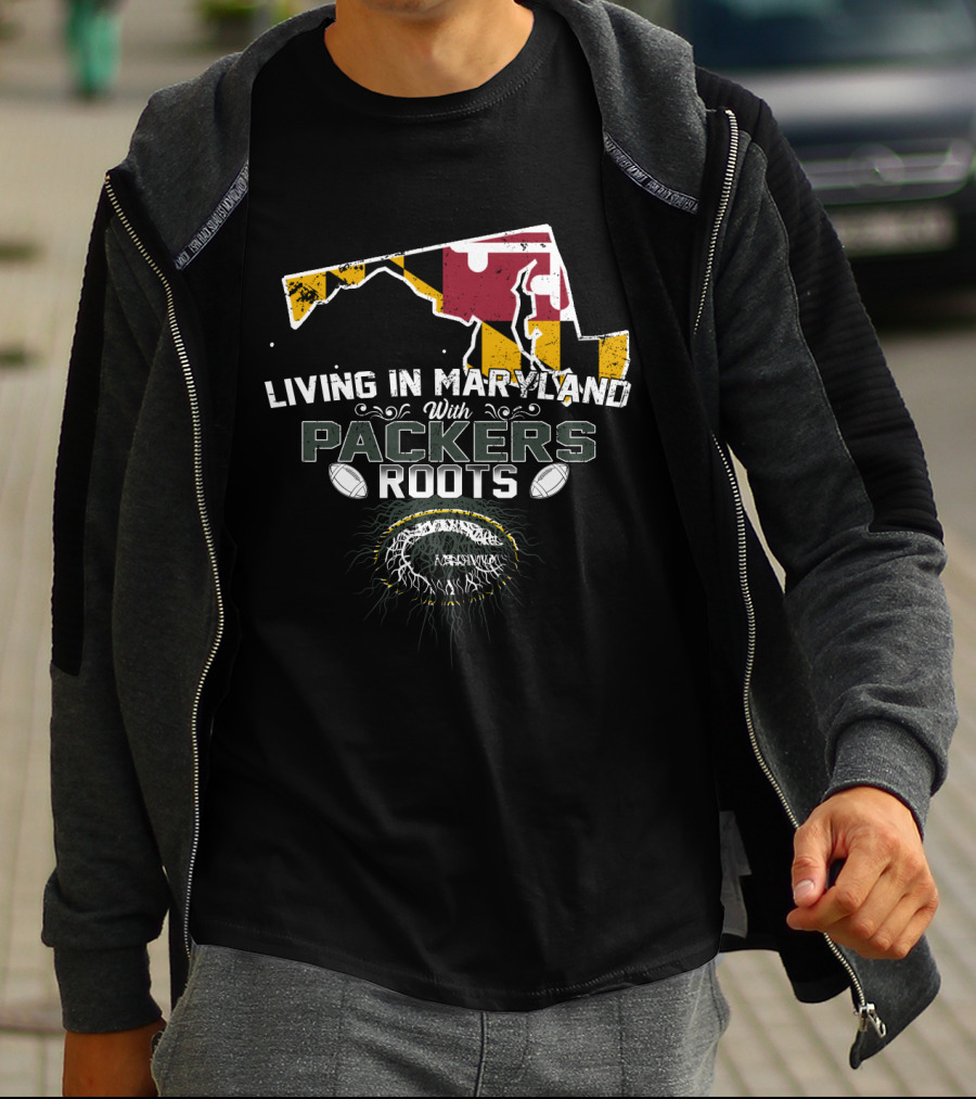 Living In Maryland With Packers Roots And State Pride T-Shirt