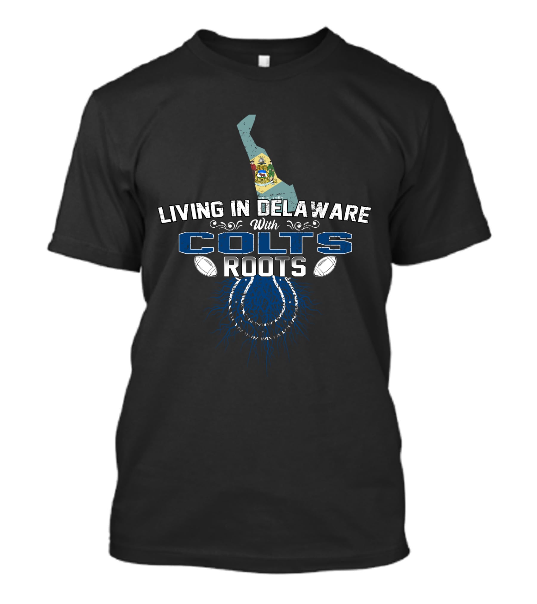 Living In Delaware With Colts Roots Football Heritage T-Shirt