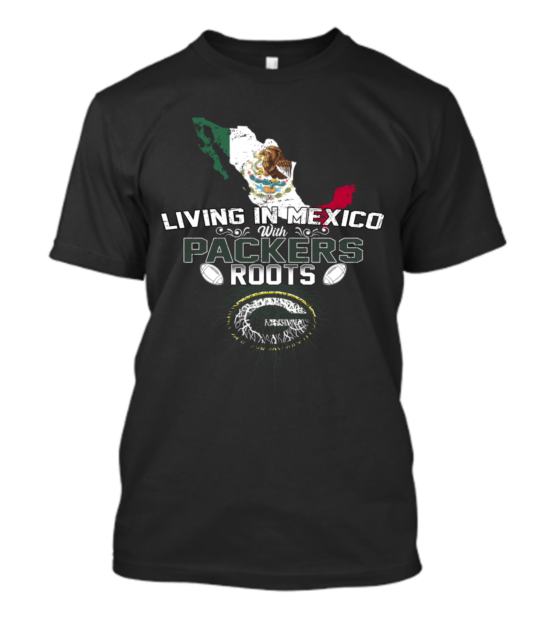 Living In Mexico With Green Bay Packers Roots T-Shirt