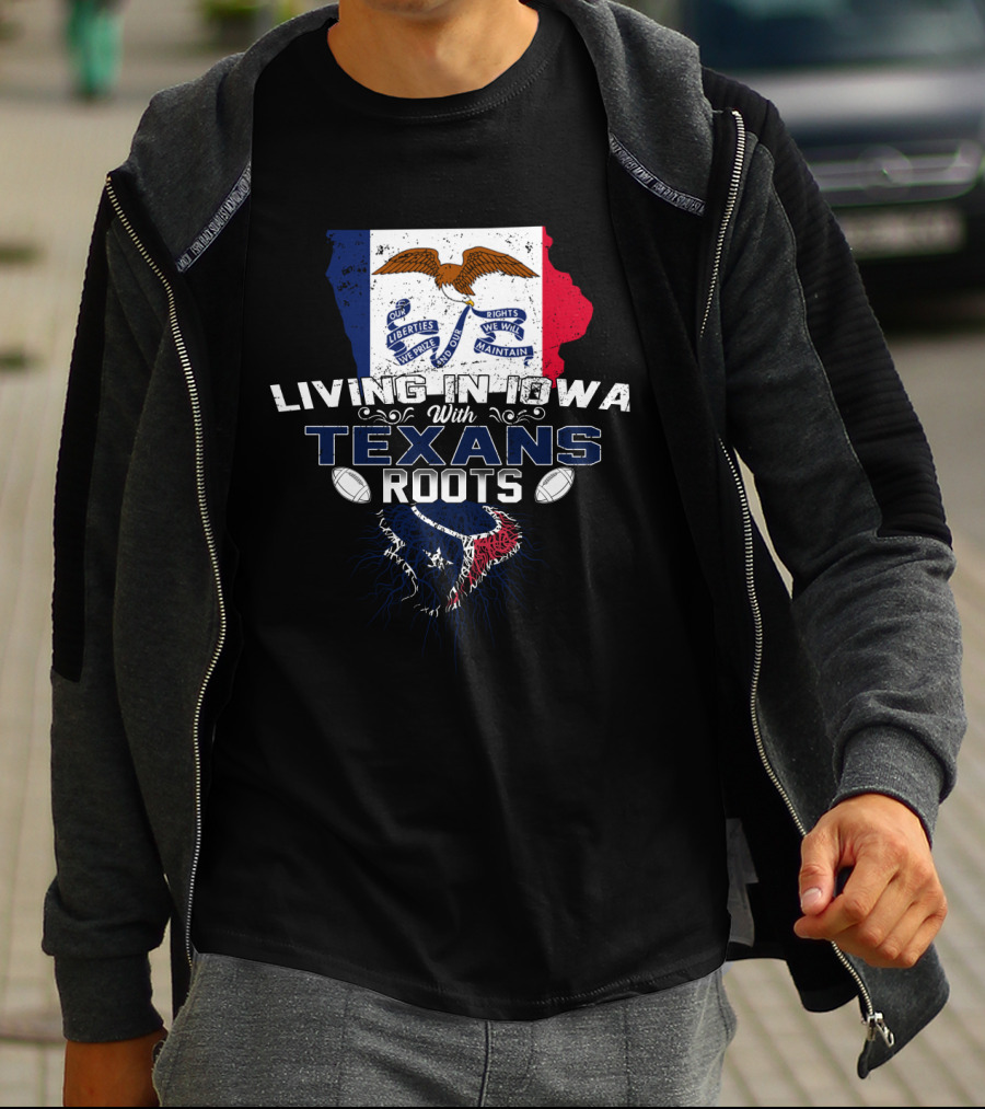 Living In Iowa Proudly Sporting Houston Texans Heritage T-Shirt