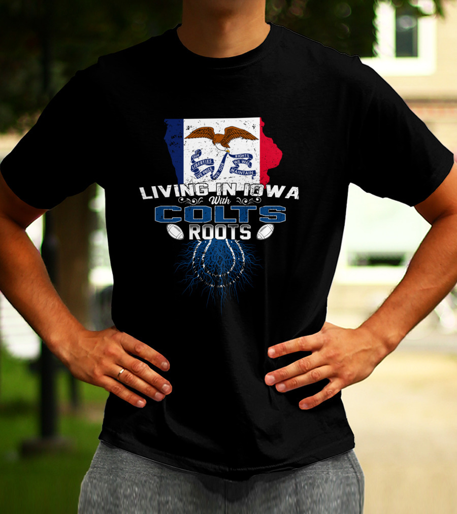 Living In Iowa With Colts Roots Iowa Flag And Horseshoe T-Shirt