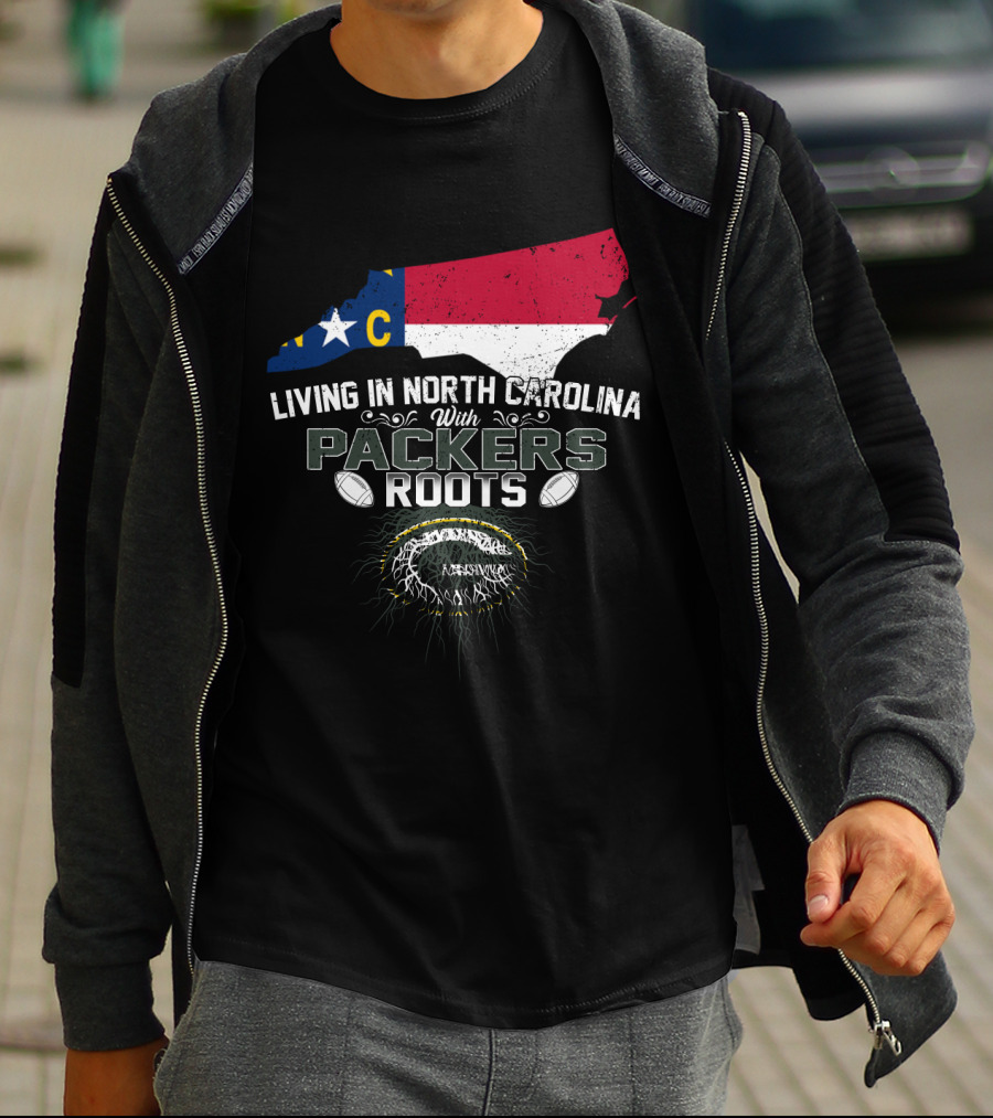 Living In North Carolina Embracing Packers Roots With State Pride And Football Passion T-Shirt