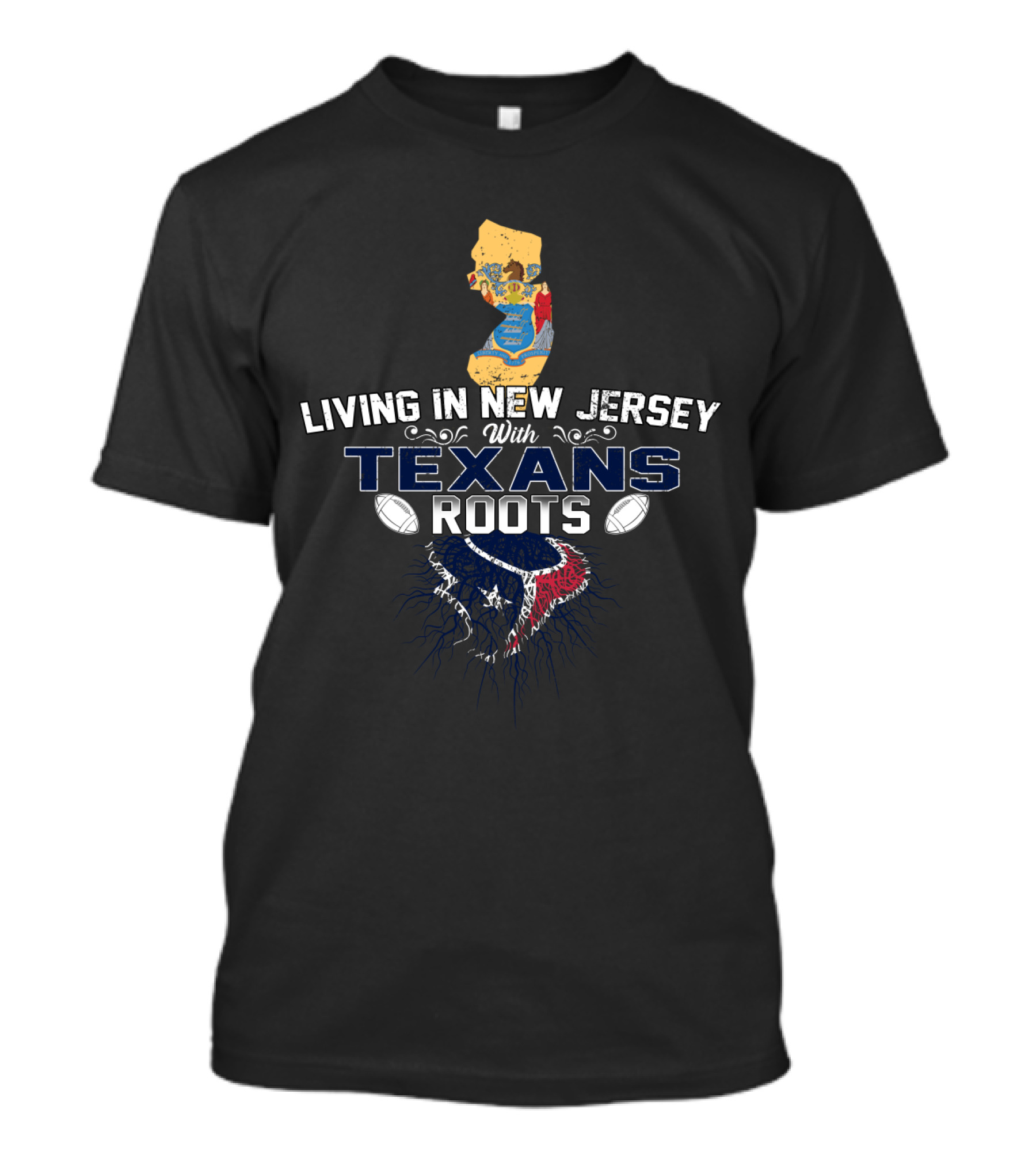 Living In New Jersey With Houston Texans Roots Football Connection T-Shirt