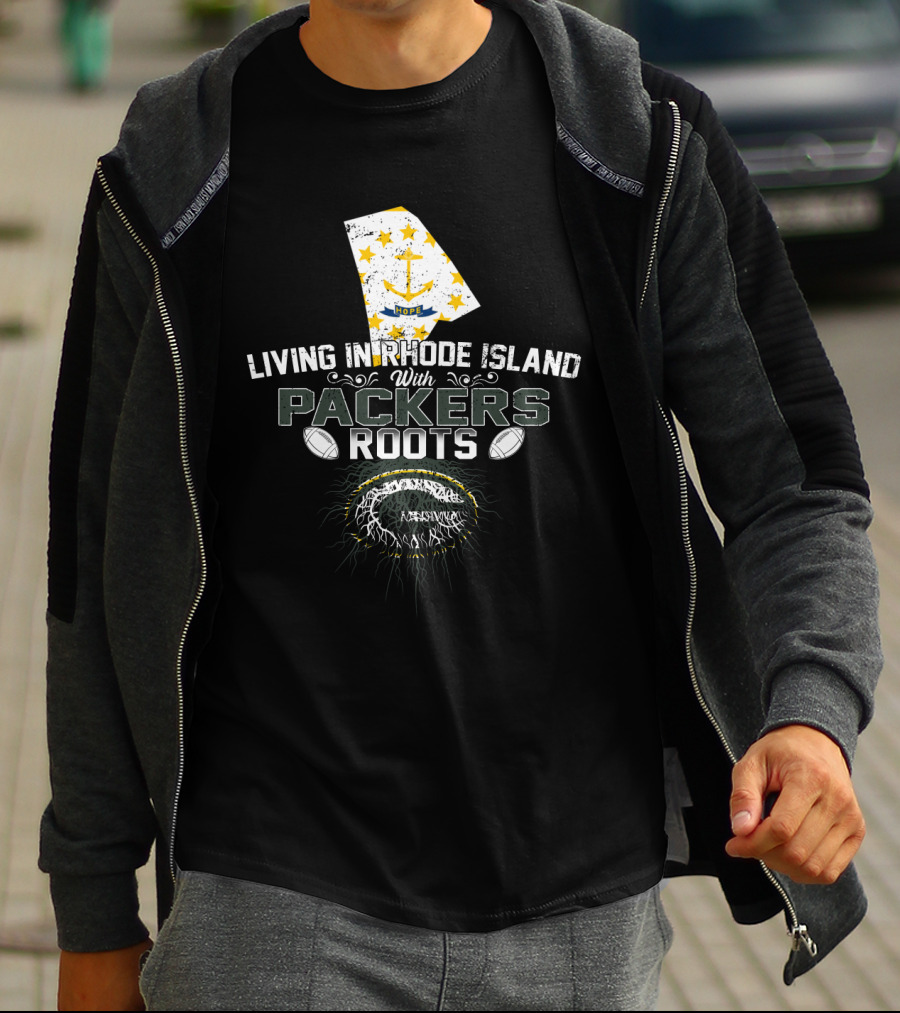 Living In Rhode Island With Packers Roots Football Pride T-Shirt
