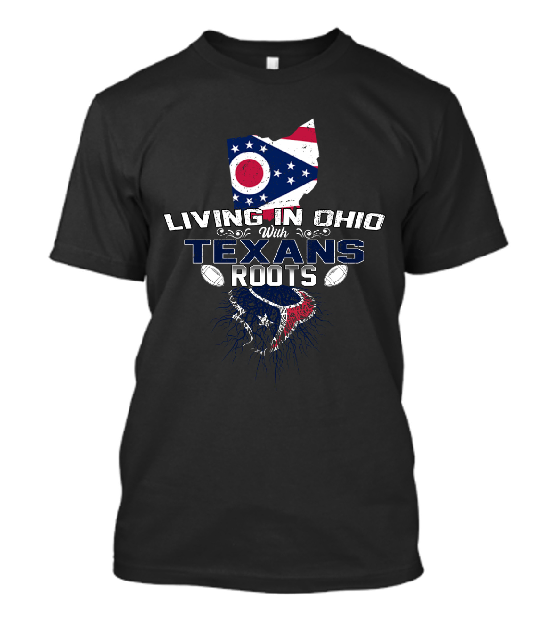 Living In Ohio With Texans Roots Football Pride T-Shirt