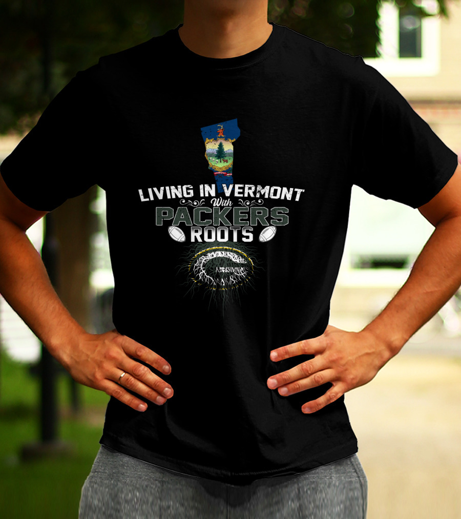 Living In Vermont With Packers Roots Vermont State Green Bay Packers Football T-Shirt