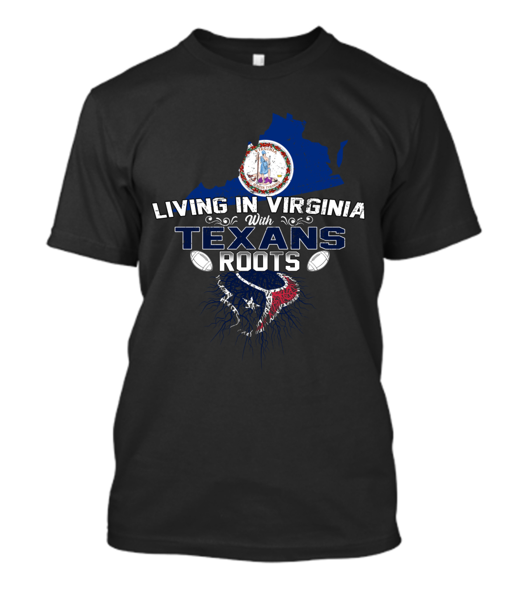 Living In Virginia With Texans Roots Virginia And Houston Texans T-Shirt