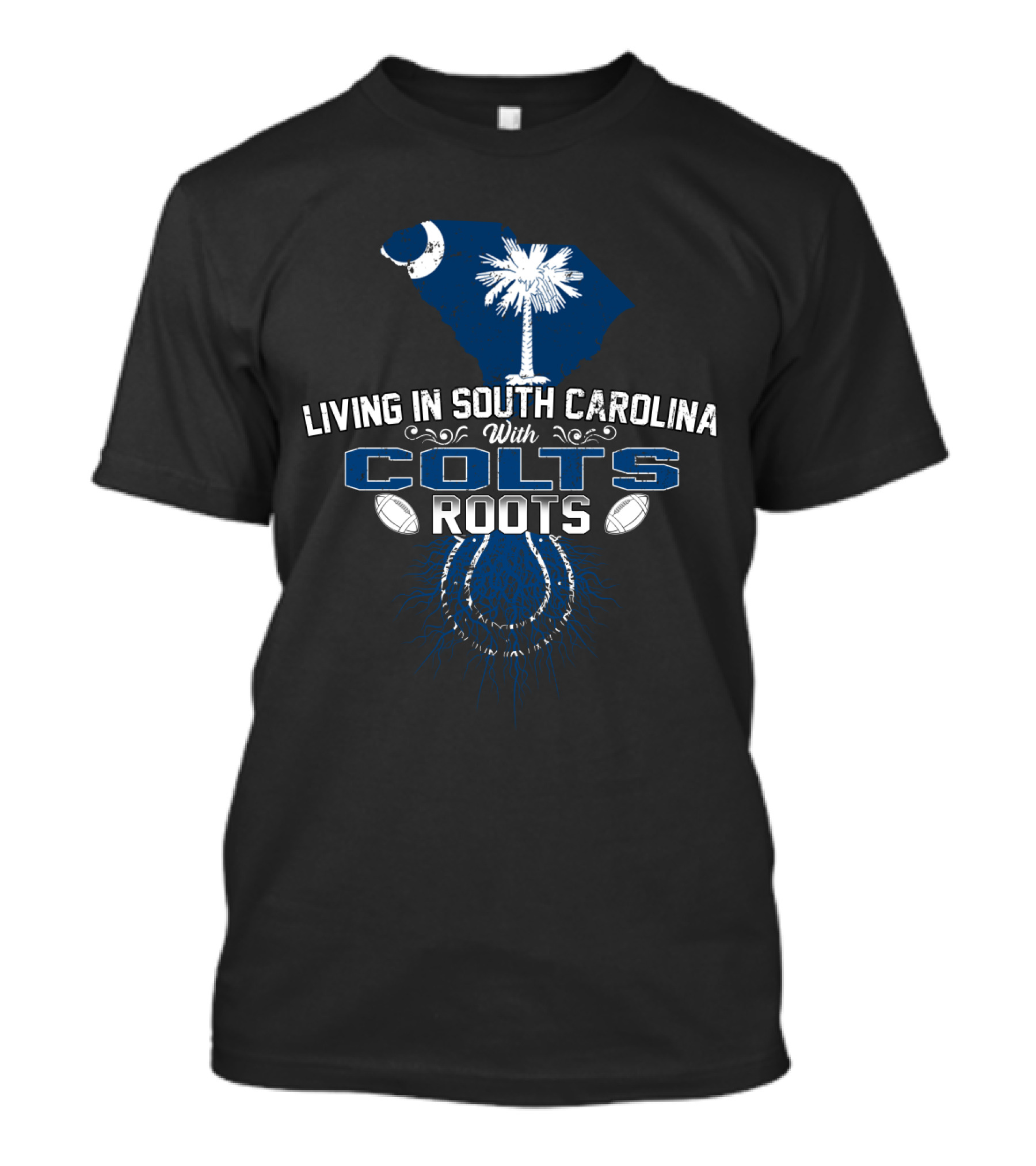 Living In South Carolina With Colts Roots T-Shirt