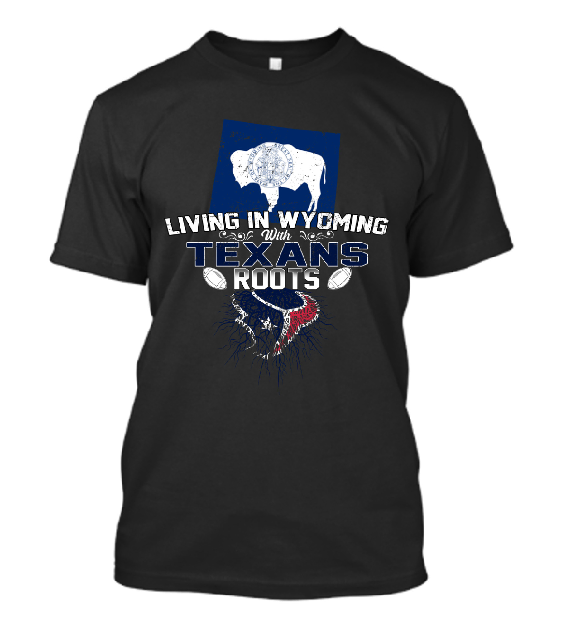 Living In Wyoming With Texans Roots NFL Football Fan Souvenir T-Shirt
