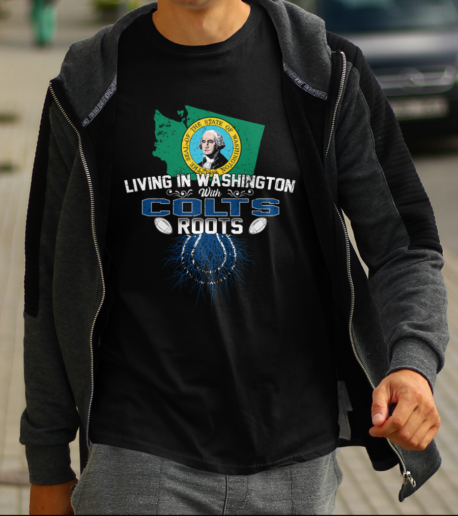Living In Washington With Seattle Seal And Colts Roots T-Shirt