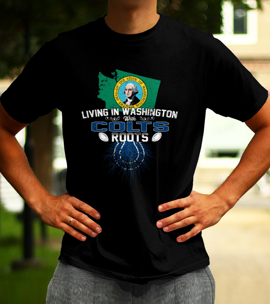Living In Washington With Seattle Seal And Colts Roots T-Shirt