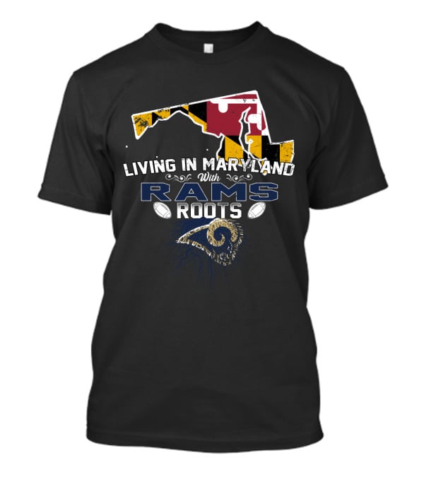 Living In Maryland With Rams Roots Maryland Map NFL Inspired T-Shirt