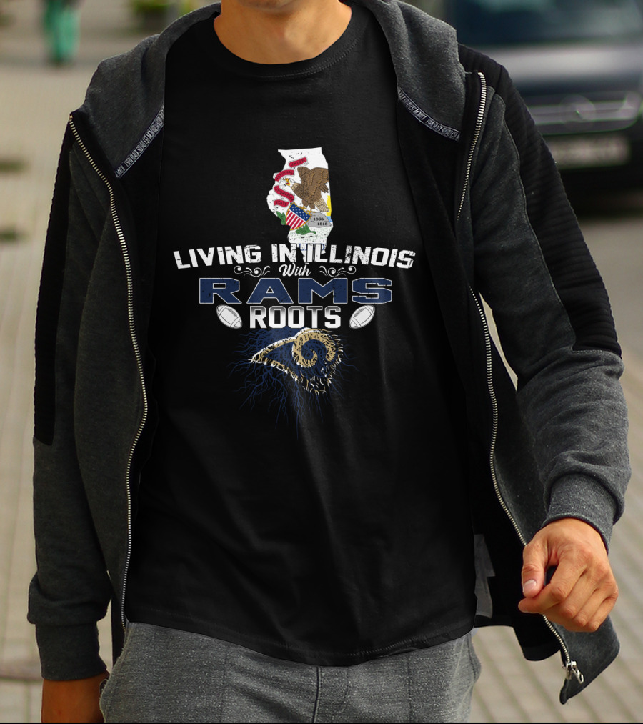 Living In Illinois With Rams Roots NFL Football T-Shirt