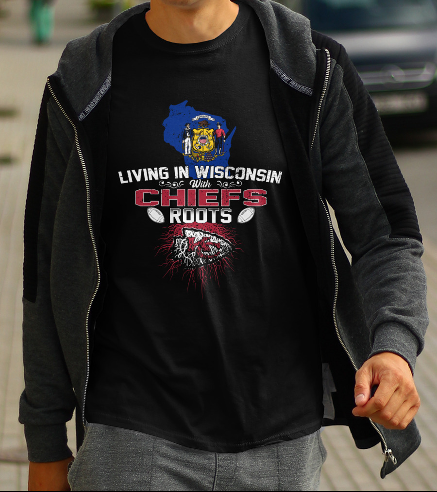 Living In Wisconsin With Chiefs Roots T-Shirt