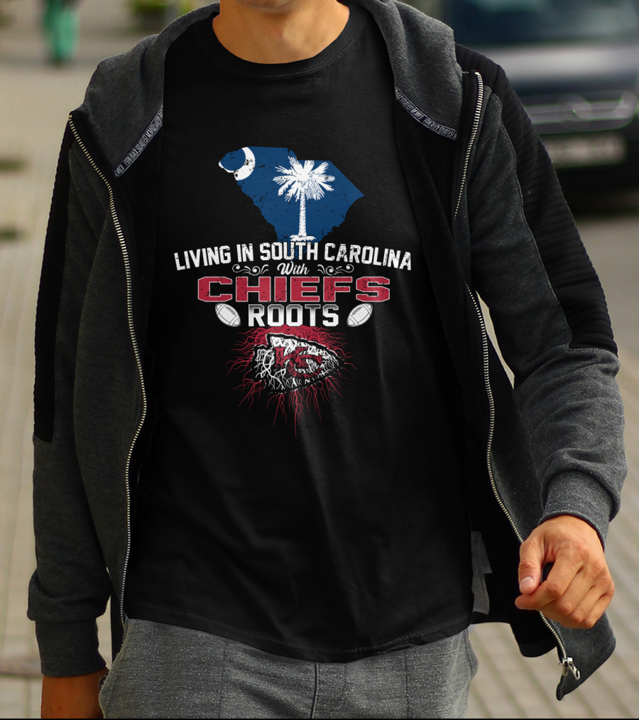 Living In South Carolina With Chiefs Roots T-Shirt