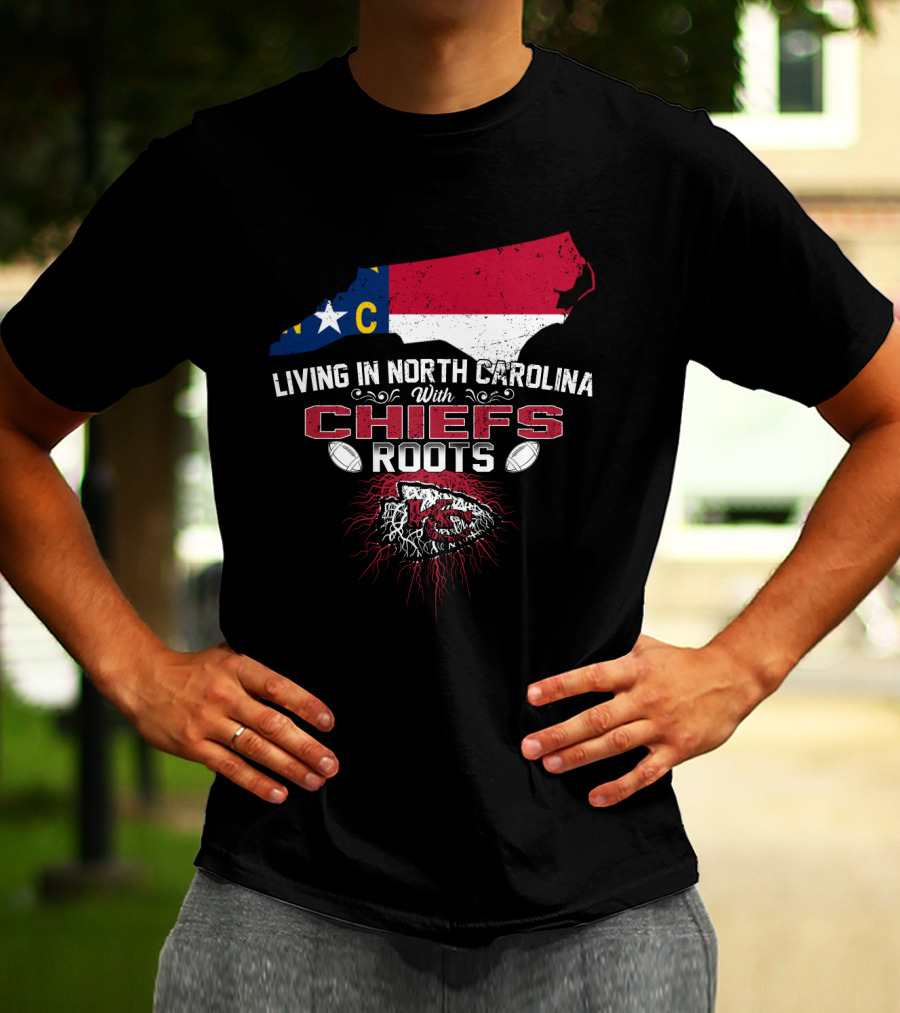 Living In North Carolina With Chiefs Roots T-Shirt