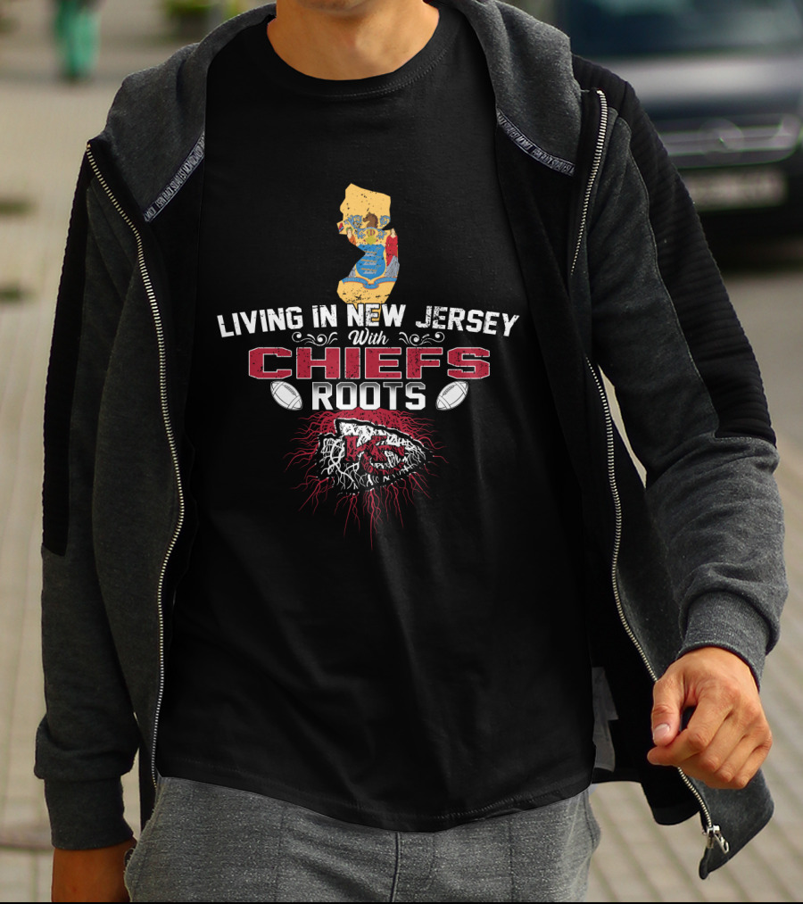 Living In New Jersey With Chiefs Roots T-Shirt