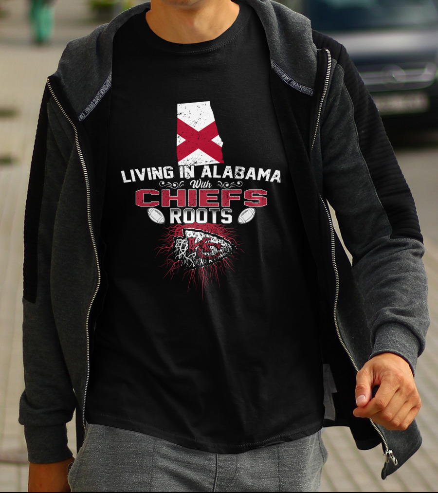 Living In Alabama With Chiefs Roots T-Shirt
