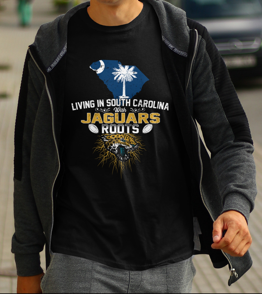 Living In South Carolina With Jaguars Roots Football Inspiration T-Shirt