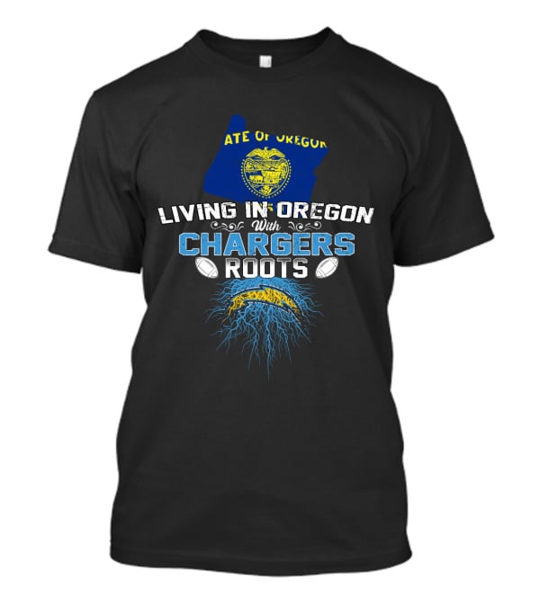 State Of Oregon Living In Oregon With Chargers Roots T-Shirt