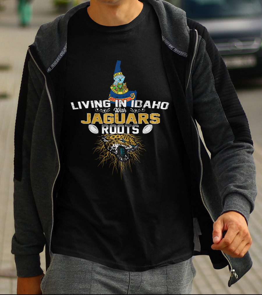 Living In Idaho With Jaguars Roots And Football T-Shirt