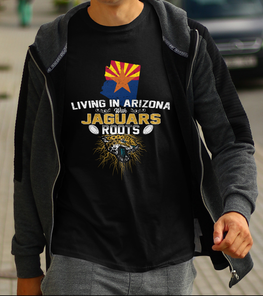 Living In Arizona With Jaguars Roots And Football Passion T-Shirt