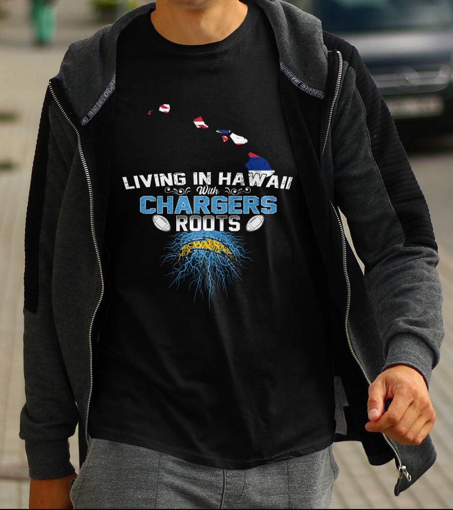 Living In Hawaii Proudly Displaying Chargers Roots With Island And Bolt T-Shirt