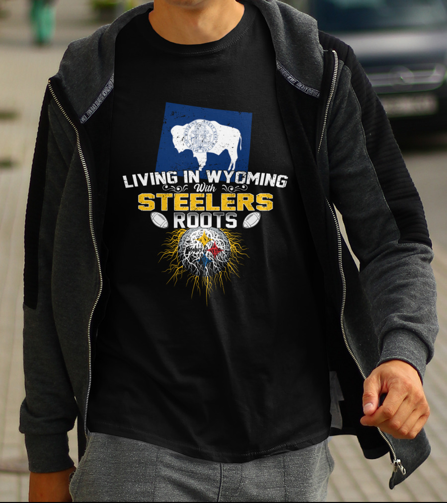 Living In Wyoming With Steelers Roots T-Shirt