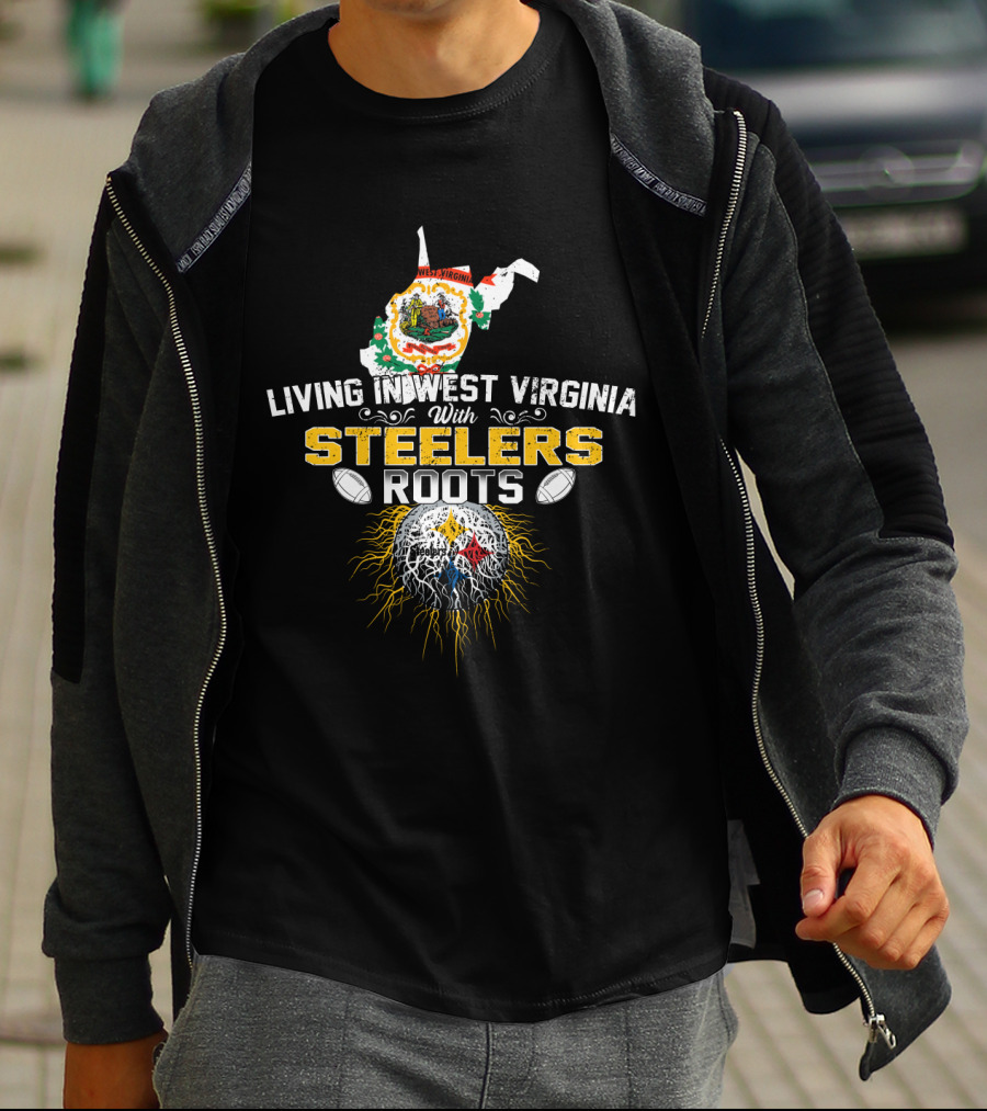 Living In West Virginia With Steelers Roots T-Shirt
