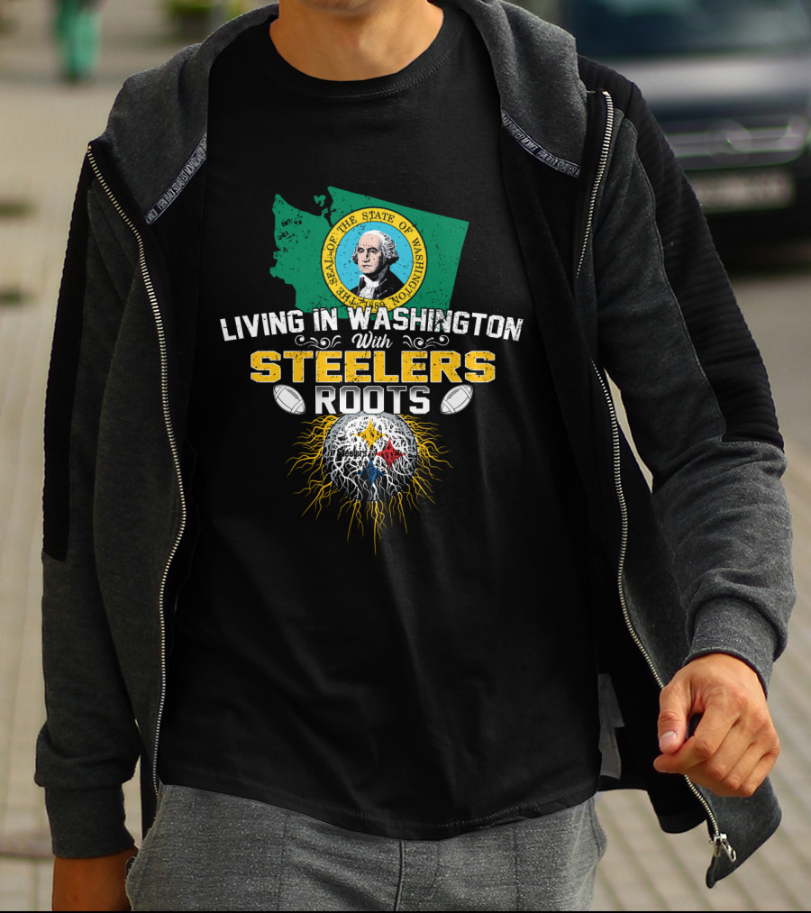 Living In Washington With Steelers Roots T-Shirt