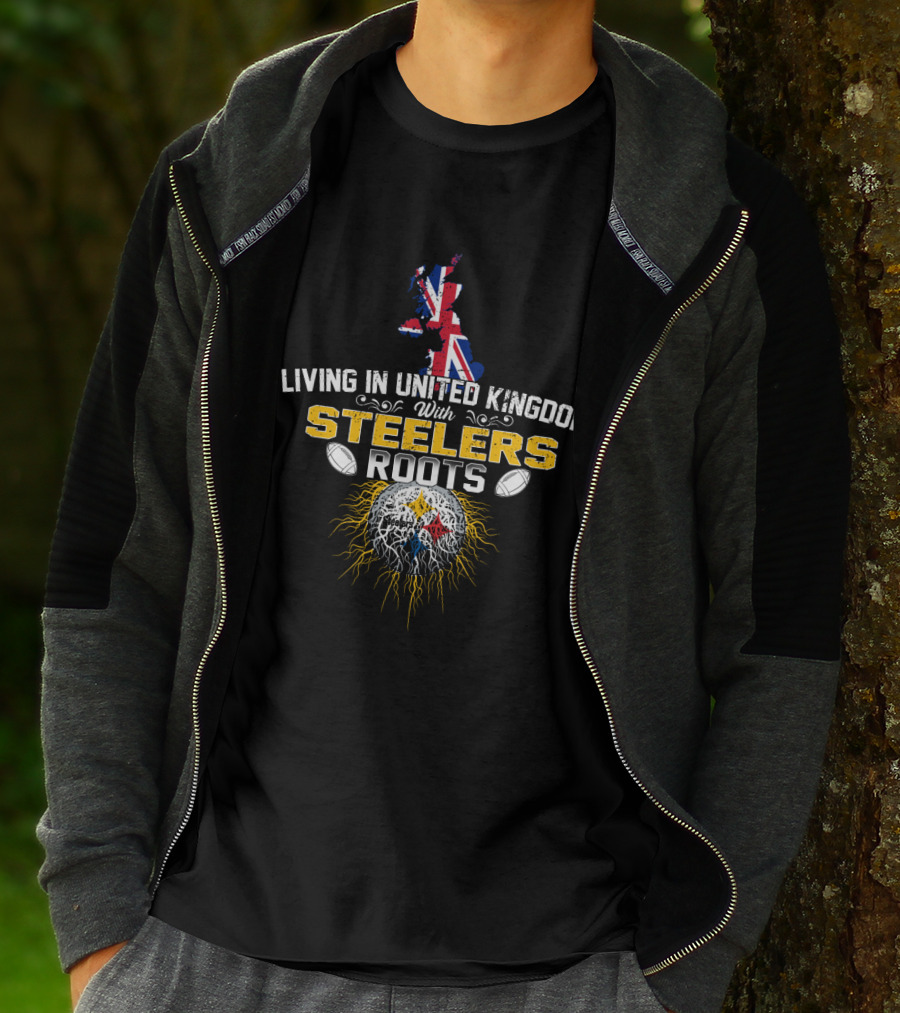 Living In United Kingdom With Steelers Roots T-Shirt
