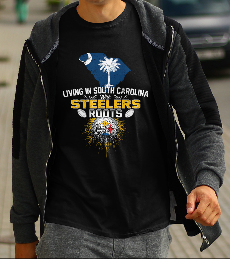 Living In South Carolina With Steelers Roots T-Shirt