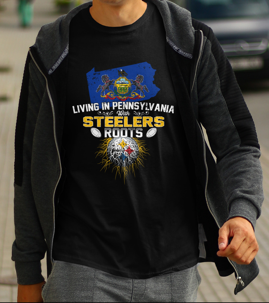 Living In Pennsylvania With Steelers Roots T-Shirt